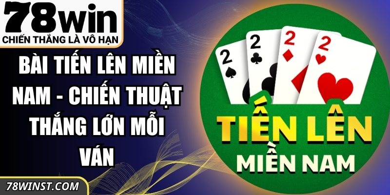 Bài Tiến Lên Miền Nam