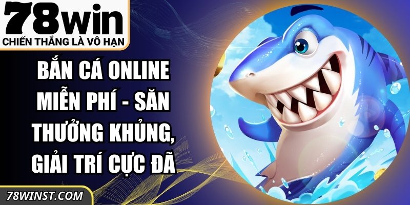 Bắn Cá Online Miễn Phí