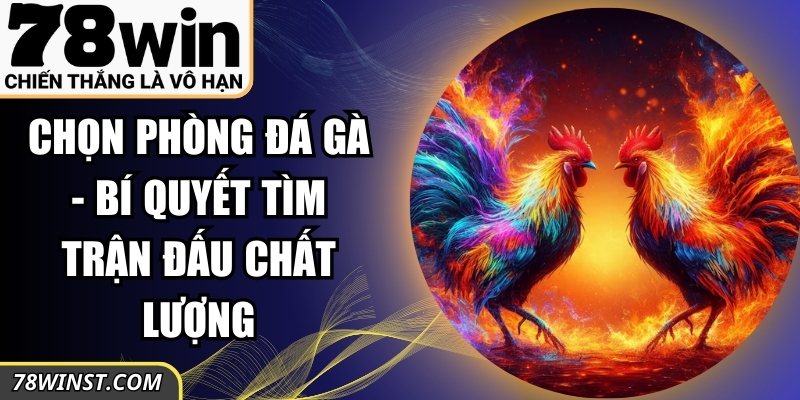 Chọn Phòng Đá Gà