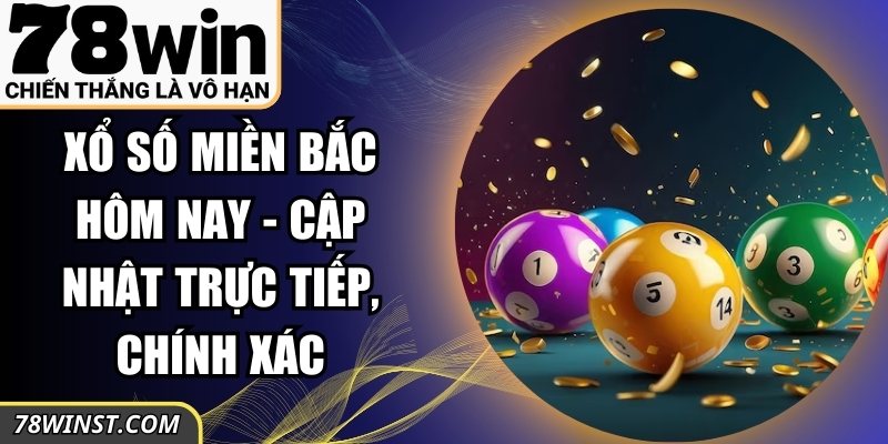 Xổ Số Miền Bắc Hôm Nay
